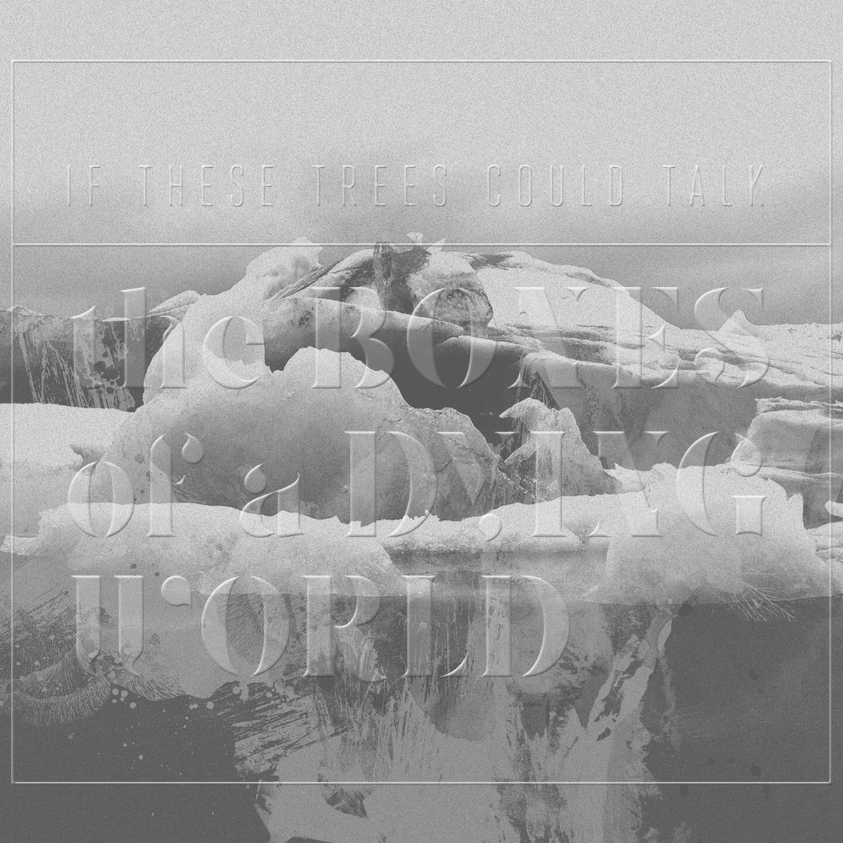 IfTheseTreesCouldTalk-BonesofaDyingWorld